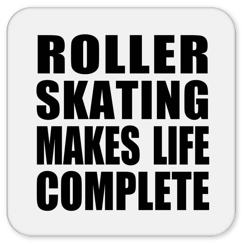 Roller Skating Makes Life Complete - Drink Coaster