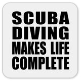 Scuba Diving Makes Life Complete - Drink Coaster