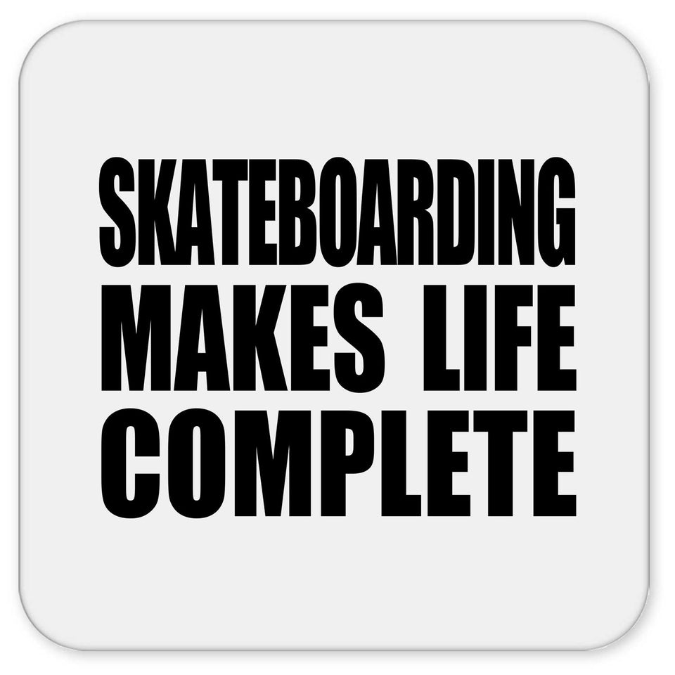 Skateboarding Makes Life Complete - Drink Coaster