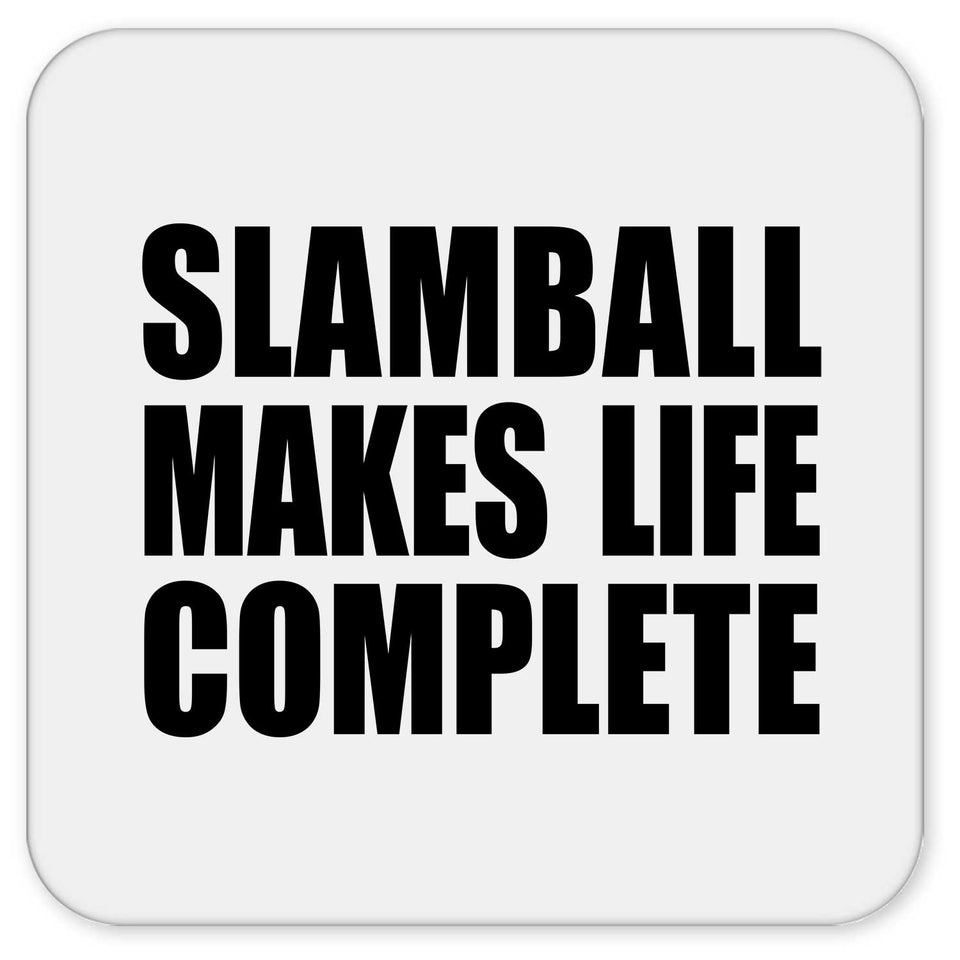 Slamball Makes Life Complete - Drink Coaster