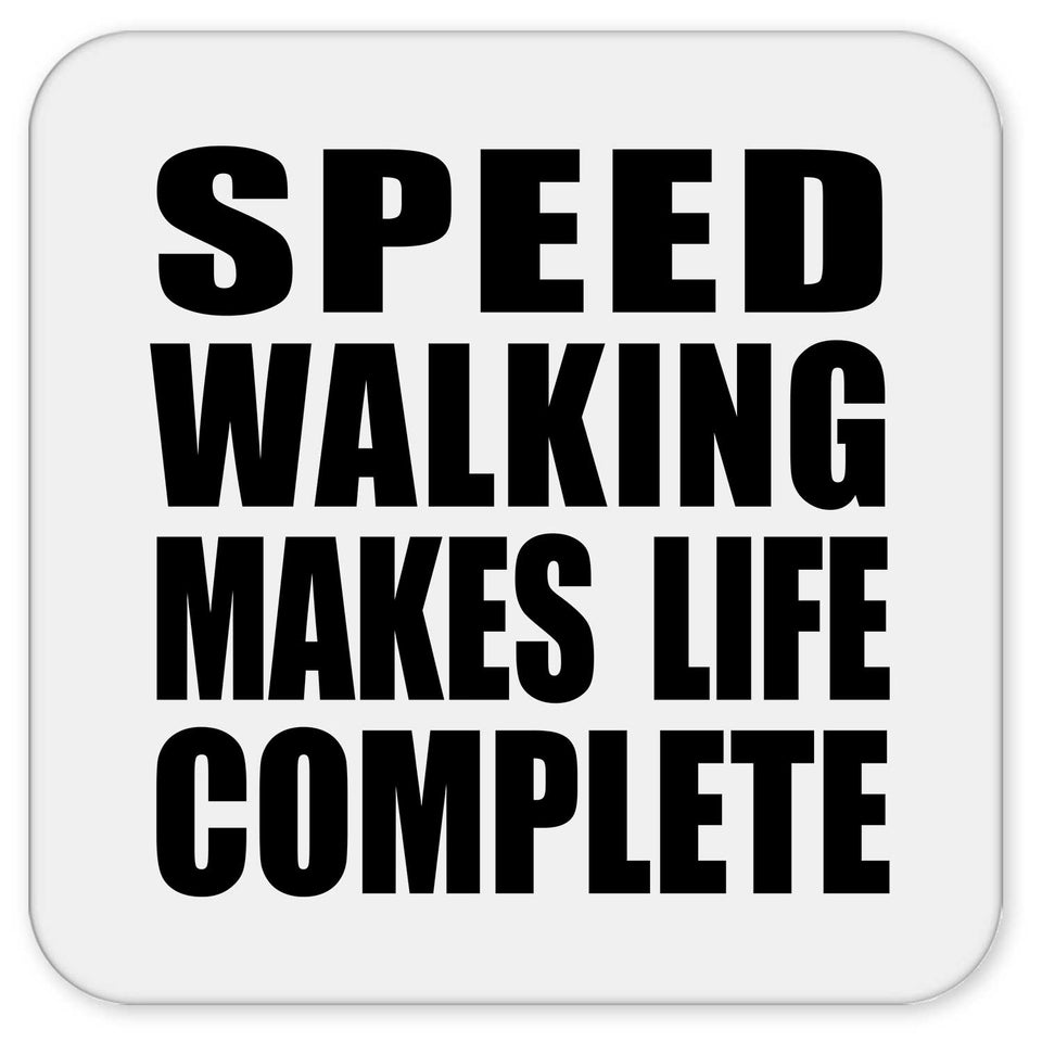 Speed Walking Makes Life Complete - Drink Coaster