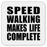 Speed Walking Makes Life Complete - Drink Coaster