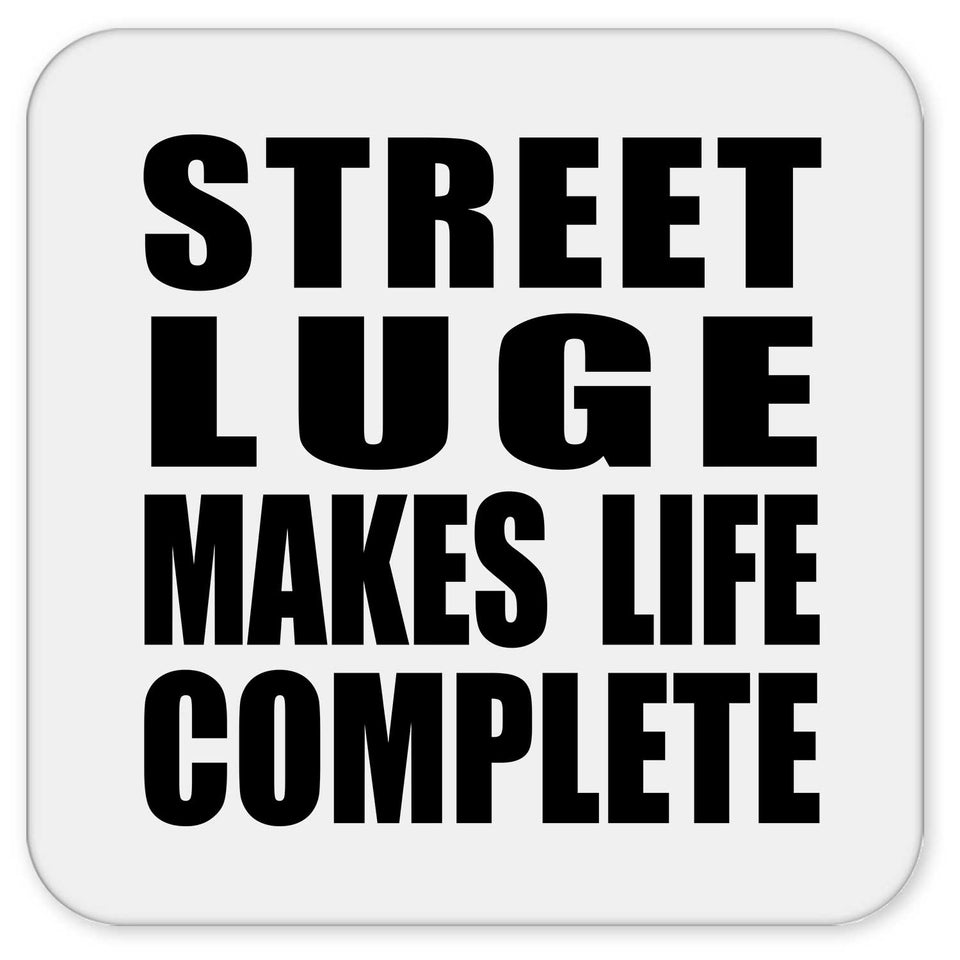 Street Luge Makes Life Complete - Drink Coaster