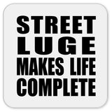 Street Luge Makes Life Complete - Drink Coaster