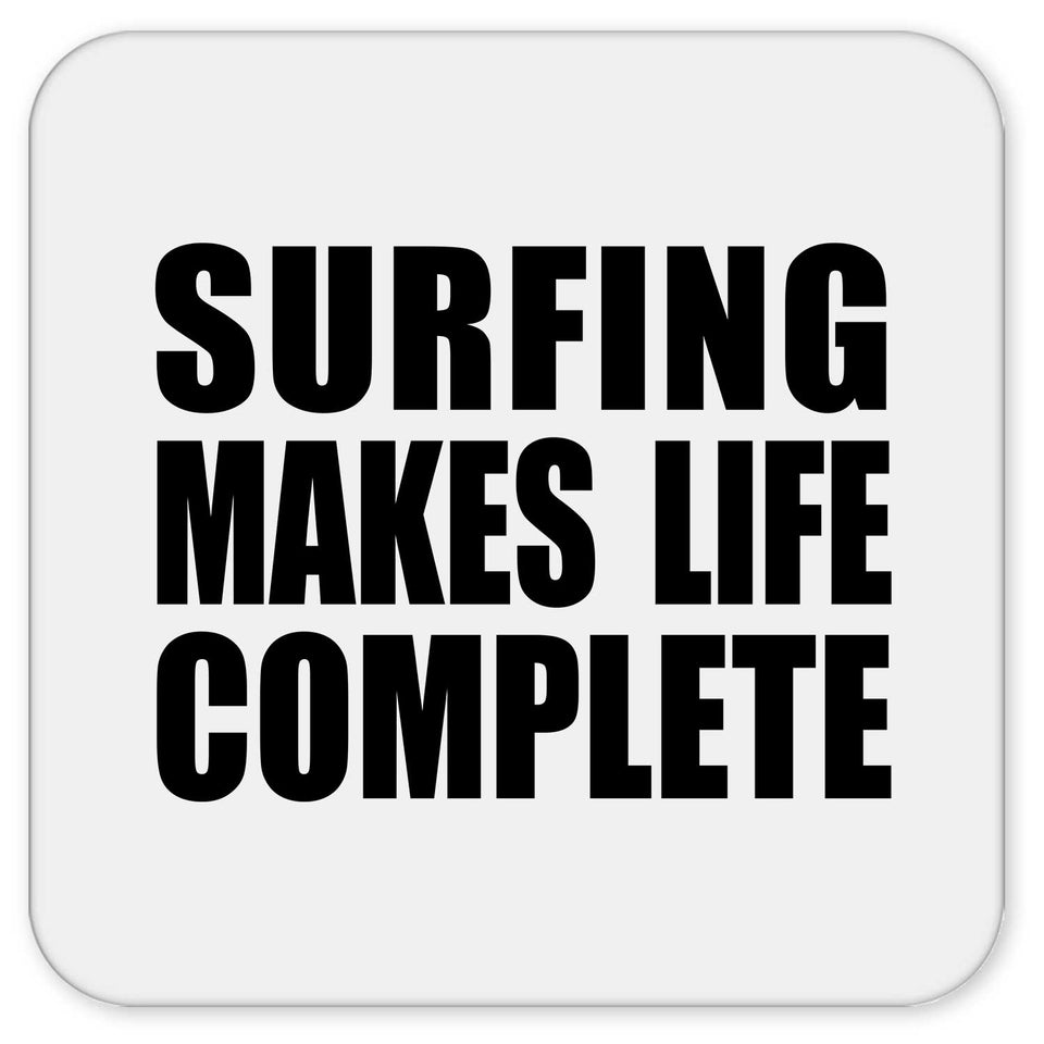 Surfing Makes Life Complete - Drink Coaster