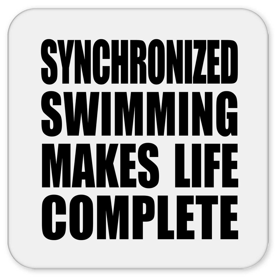 Synchronized Swimming Makes Life Complete - Drink Coaster
