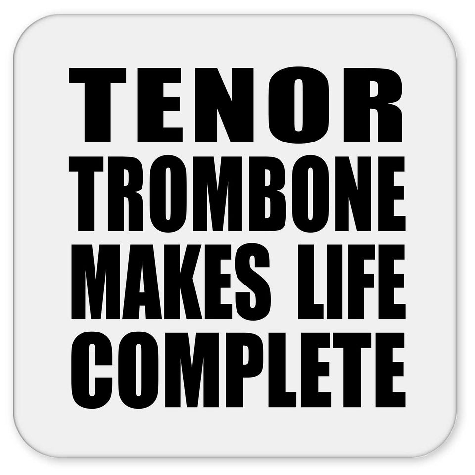 Tenor Trombone Makes Life Complete - Drink Coaster