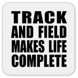 Track And Field Makes Life Complete - Drink Coaster