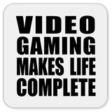 Video Gaming Makes Life Complete - Drink Coaster