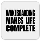 Wakeboarding Makes Life Complete - Drink Coaster