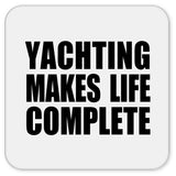 Yachting Makes Life Complete - Drink Coaster
