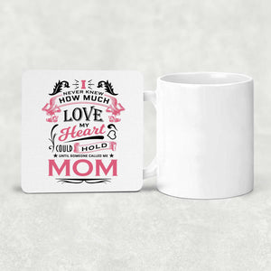 How Much Love Could Hold Until Called Me Mom - Drink Coaster