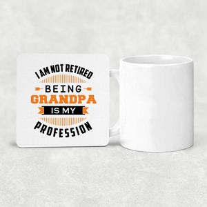 I Am Not Retired, Being Grandpa Is My Profession - Drink Coaster