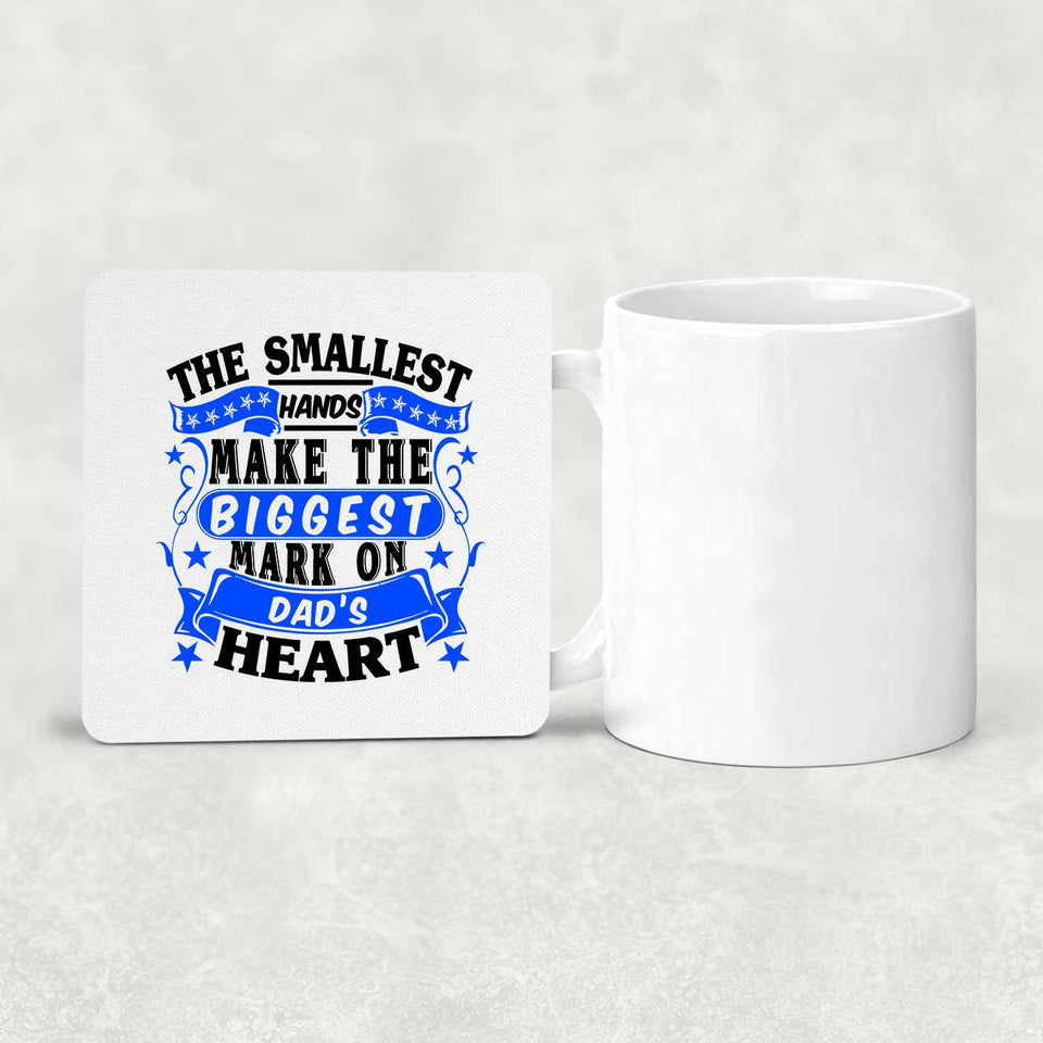 The Smallest Hands Make The Biggest Mark On Dad's Heart - Drink Coaster