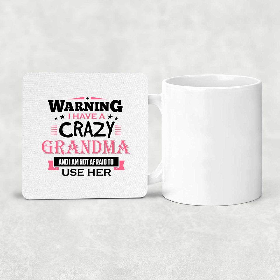 Warning I Have A Crazy Grandma & I Am Not Afraid To Use Her - Drink Coaster