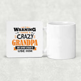 Warning I Have A Crazy Grandpa & I Am Not Afraid To Use Him - Drink Coaster
