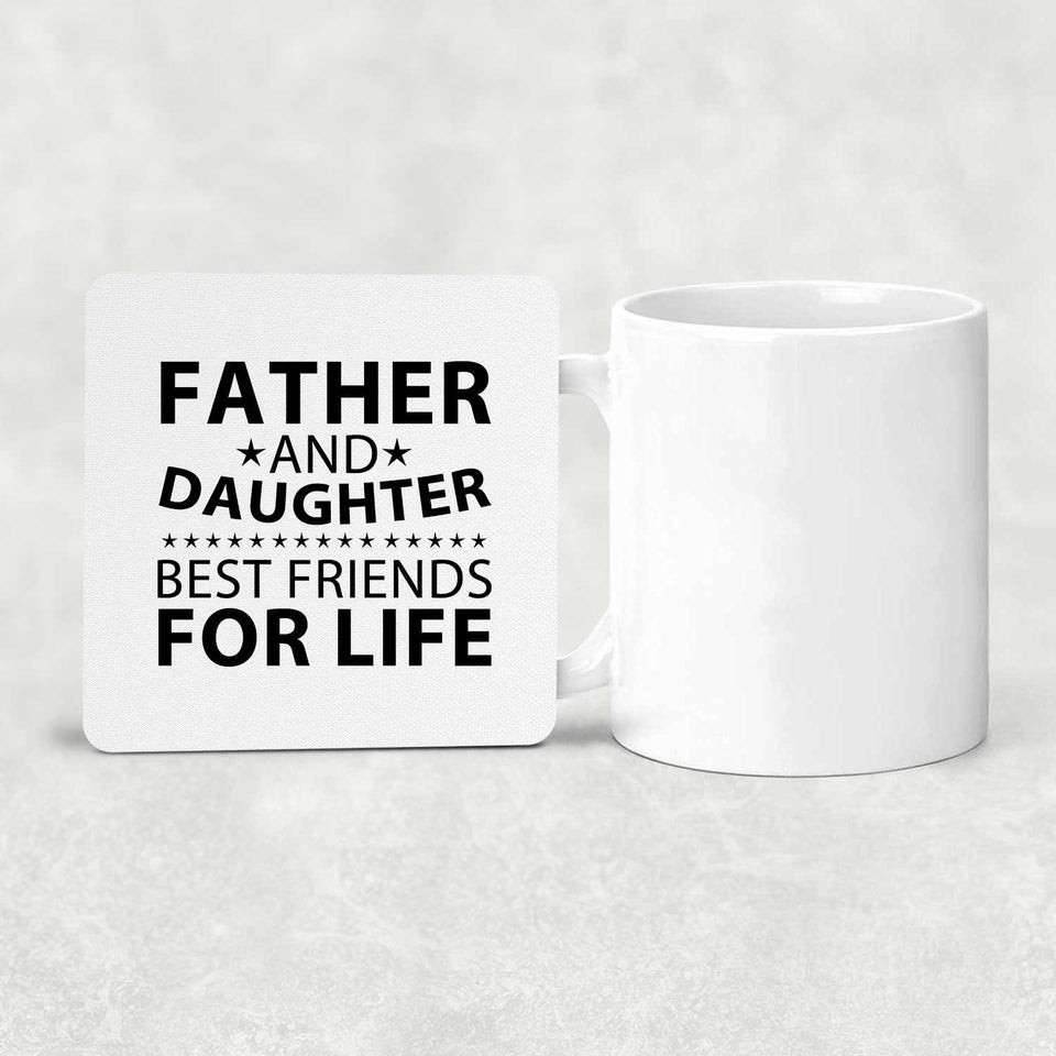 Father and Daughter, Best Friends For Life - Drink Coaster