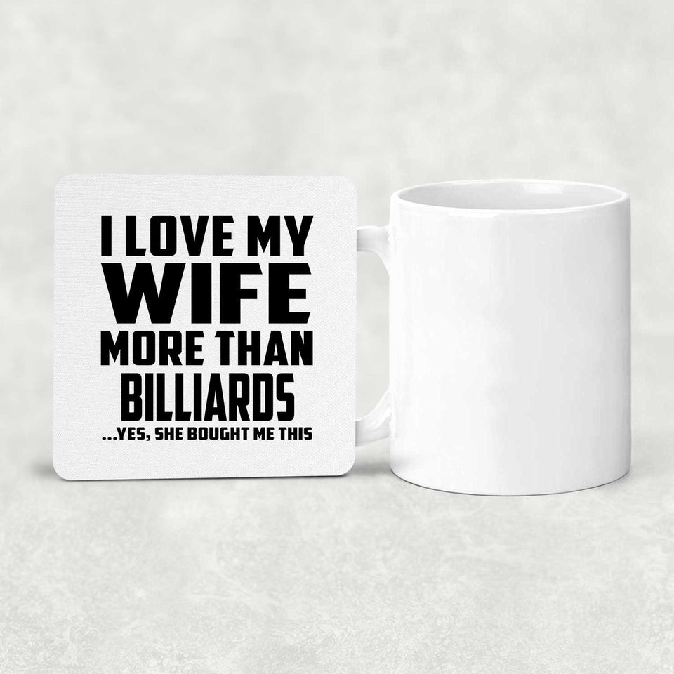 I Love My Wife More Than Billiards - Drink Coaster