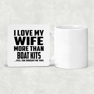 I Love My Wife More Than Boat Kits - Drink Coaster