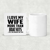 I Love My Wife More Than Boat Kits - Drink Coaster