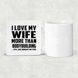 I Love My Wife More Than Bodybuilding - Drink Coaster