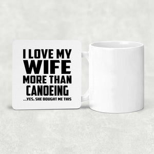 I Love My Wife More Than Canoeing - Drink Coaster