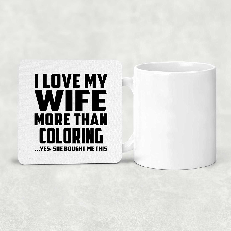 I Love My Wife More Than Coloring - Drink Coaster