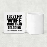 I Love My Wife More Than Coloring - Drink Coaster
