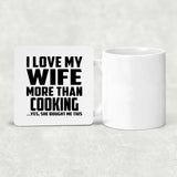 I Love My Wife More Than Cooking - Drink Coaster