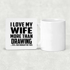 I Love My Wife More Than Drawing - Drink Coaster