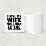 I Love My Wife More Than Fast cars - Drink Coaster