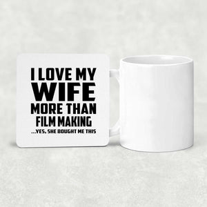 I Love My Wife More Than Film Making - Drink Coaster