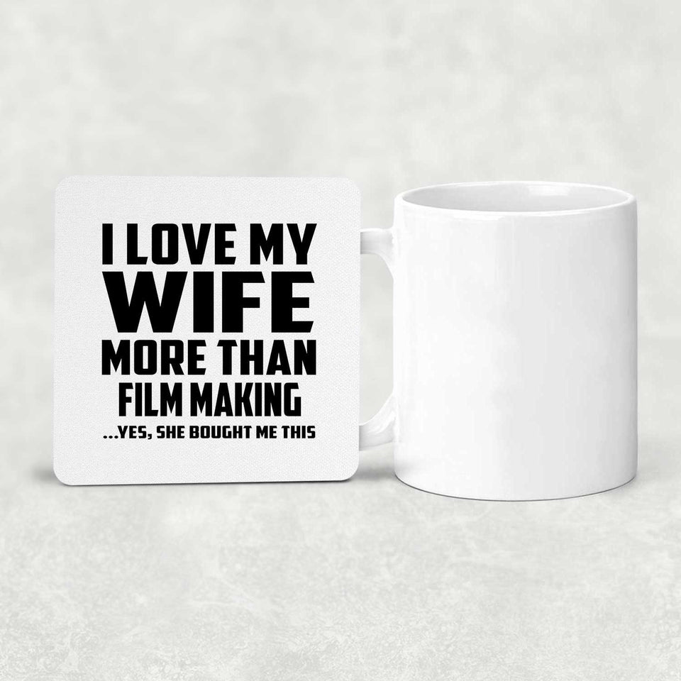 I Love My Wife More Than Film Making - Drink Coaster
