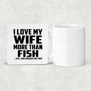 I Love My Wife More Than Fish - Drink Coaster