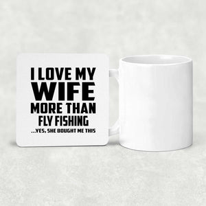 I Love My Wife More Than Fly Fishing - Drink Coaster