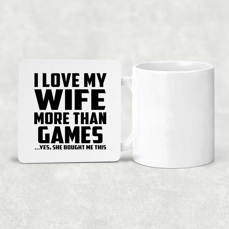 I Love My Wife More Than Games - Drink Coaster