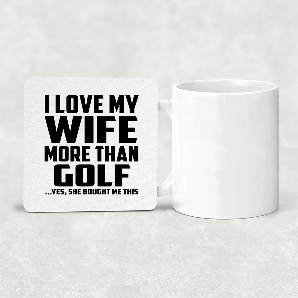 I Love My Wife More Than Golf - Drink Coaster