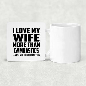 I Love My Wife More Than Gymnastics - Drink Coaster