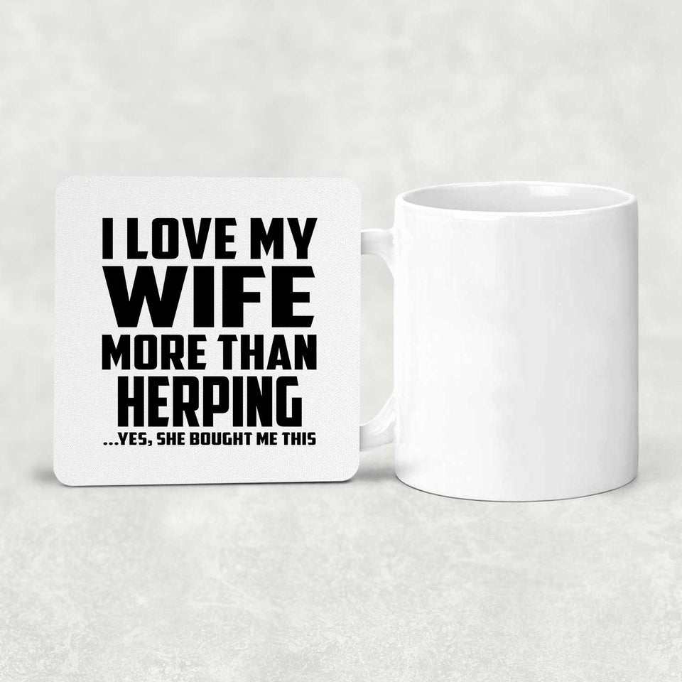 I Love My Wife More Than Herping - Drink Coaster