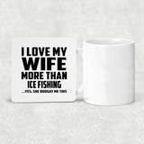 I Love My Wife More Than Ice Fishing - Drink Coaster