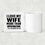 I Love My Wife More Than Impersonations - Drink Coaster