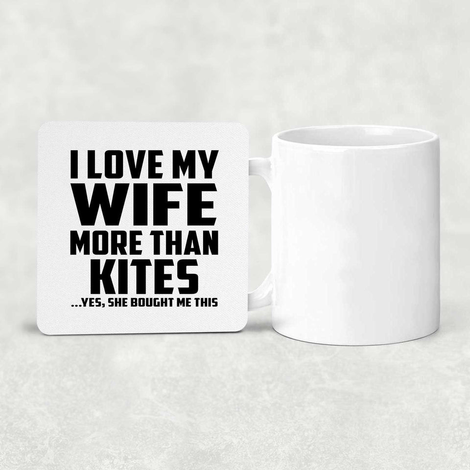 I Love My Wife More Than Kites - Drink Coaster