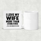 I Love My Wife More Than Listening to music - Drink Coaster