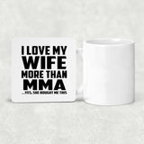 I Love My Wife More Than MMA - Drink Coaster