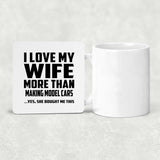 I Love My Wife More Than Making Model Cars - Drink Coaster