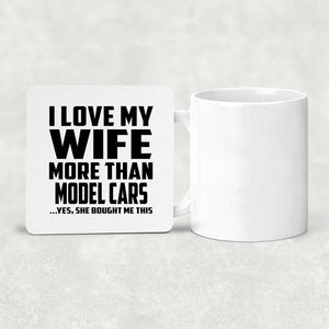 I Love My Wife More Than Model Cars - Drink Coaster