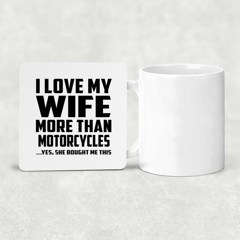 I Love My Wife More Than Motorcycles - Drink Coaster