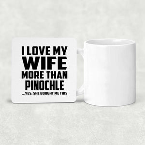 I Love My Wife More Than Pinochle - Drink Coaster