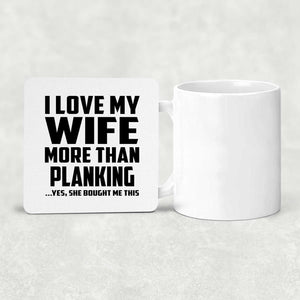 I Love My Wife More Than Planking - Drink Coaster