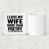 I Love My Wife More Than Poetry - Drink Coaster